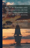 Nautical Remarks and Observations on the Coasts and Harbours of Nova Scotia [microform]