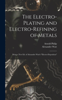 Electro-Plating and Electro-Refining of Metals