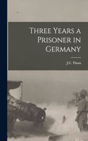 Three Years a Prisoner in Germany