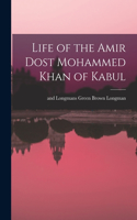 Life of the Amir Dost Mohammed Khan of Kabul