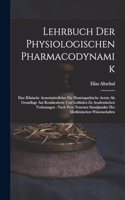 Lehrbuch Der Physiologischen Pharmacodynamik