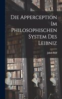 Die Apperception Im Philosophischen System Des Leibniz