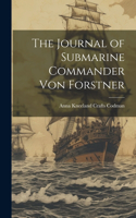 The Journal of Submarine Commander Von Forstner