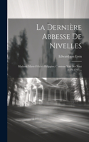 La Dernière Abbesse De Nivelles: Madame Marie-félicité-philippine, Comtesse Van Der Noot (1776-1797)...