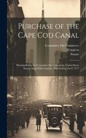 Purchase of the Cape Cod Canal: Hearing Before the Committee On Commerce, United States Senate, Sixty-Fifth Congress, First Session, On S. 2277