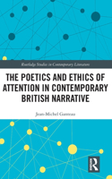 The Poetics and Ethics of Attention in Contemporary British Narrative