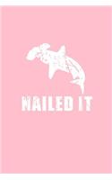 Nailed It: Lined Journal - Nailed It Hammerhead Shark Black Cool Fun-ny Animal Gift - Pink Ruled Diary, Prayer, Gratitude, Writing, Travel, Notebook For Men Wo