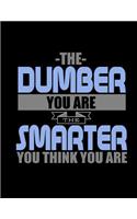 The Dumber You Are The Smarter You Think You Are