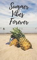 Summer Vibes Forever Journal: Hello Summer Cute Beach Notebook For All Your Summer Adventures - With Inspirational Motivational Summertime Quote Perfect Gift for Best Friend Fami