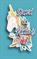 Dancin' on Rainbows: Elegant Lined Notebook Journal for Women, Teens, Girls Who Like Unicorns. Use for Diary Schedules, Lecture or Patient Notes, Student Comments, Itine(2 Unicorn)