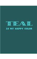 Teal Is My Happy Color