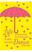 Life Isn't About Waiting For The Storm To Pass: Sunshine Yellow Lined Notebook Journal