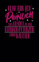 Klar bin ich peinlich. Das gehört zu den Kernkopetenzen einer Mutter: Notizbuch A5 120 Seiten mit Punkten in Weiß für alle Mütter