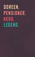 Doreen. Pensioner. Hero. Legend.: Retirement Notebook - Great Individual Gift for Writing Notes, Scribble and Reminders lined 6x9 Inch 100 Pages