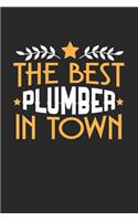 The Best Plumber in Town: 6x9 inches college ruled notebook, 120 Pages, Composition Book and Journal, funny gift for your favorite Plumber