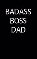 Badass Boss Dad: A soft cover blank lined journal to jot down ideas, memories, goals, and anything else that comes to mind.