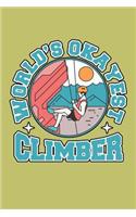 World's Okayest Climber: With a matte, full-color soft cover, this lined journal is the ideal size 6x9 inch, 54 pages cream colored pages . It makes an excellent gift as wel