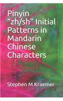 Pinyin "zh/sh" Initial Patterns in Mandarin Chinese Characters