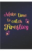 Make Time To Catch Fireflies