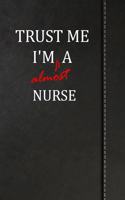 Trust Me I'm Almost a Nurse: Blank Recipe Book for the Family Chef Cook Journal Notebook 120 Pages 6x9