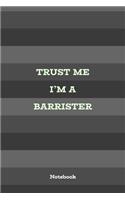 Trust Me I'm A Barrister: 6x9 Blank Lined Notebook for Professionals, 120 pages