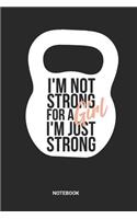 I'm Not Strong For A Girl I'm Just Strong Notebook