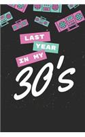 Last Year In My 30's: 6 x 9 Blank Lined Journal Notebook, 120 Pages, Matte, Softcover, College Rule, Funny Sarcastic Birthday Cover
