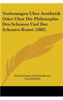 Vorlesungen Uber Aesthetik Oder Uber Die Philosophie Des Schonen Und Der Schonen Kunst (1882)