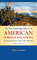 New Cambridge History of American Foreign Relations: Volume 2, the American Search for Opportunity, 1865-1913