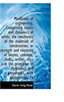 Mechanics of Engineering. Comprising Statics and Dynamics of Solids; The Mechanics of the Materials