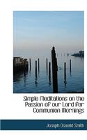 Simple Meditations on the Passion of Our Lord for Communion Mornings