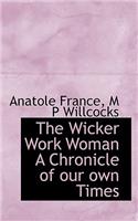 The Wicker Work Woman a Chronicle of Our Own Times