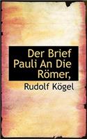 Der Brief Pauli an Die Romer,