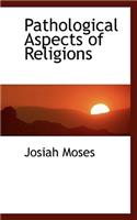 Pathological Aspects of Religions