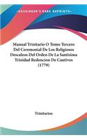 Manual Trinitario O Tomo Tercero Del Ceremonial De Los Religiosos Descalzos Del Orden De La Santisima Trinidad Redencion De Cautivos (1779)