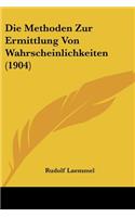 Die Methoden Zur Ermittlung Von Wahrscheinlichkeiten (1904)