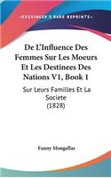 de L'Influence Des Femmes Sur Les Moeurs Et Les Destinees Des Nations V1, Book 1