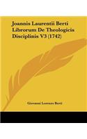 Joannis Laurentii Berti Librorum De Theologicis Disciplinis V3 (1742)