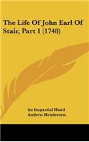 The Life Of John Earl Of Stair, Part 1 (1748)