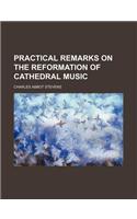 Practical Remarks on the Reformation of Cathedral Music