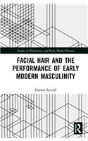 Facial Hair and the Performance of Early Modern Masculinity
