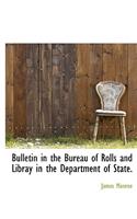 Bulletin in the Bureau of Rolls and Libray in the Department of State.