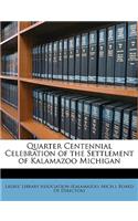 Quarter Centennial Celebration of the Settlement of Kalamazoo Michigan