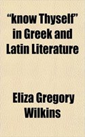 Know Thyself in Greek and Latin Literature