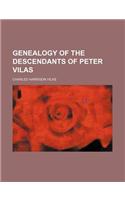 Genealogy of the Descendants of Peter Vilas