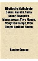 Tibetische Mythologie: Dakini, Kailash, Yama, Gesar, Hayagriva, Manasarovar, A'Nye Maqen, Songtsen Gampo, Wen Cheng, Bhrikuti, Sinmo,(German)