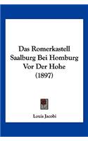 Das Romerkastell Saalburg Bei Homburg Vor Der Hohe (1897)