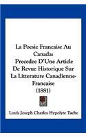 Poesie Francaise Au Canada: Precedee D'Une Article De Revue Historique Sur La Litterature Canadienne-Francaise (1881)