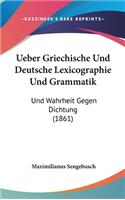 Ueber Griechische Und Deutsche Lexicographie Und Grammatik