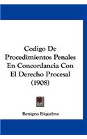 Codigo de Procedimientos Penales En Concordancia Con El Derecho Procesal (1908)